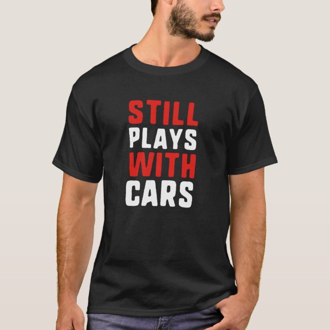 T-shirt Joue encore avec des voitures (Devant)