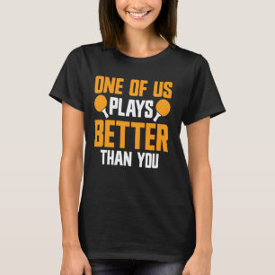 T-shirt Joue Mieux que toi Ping Pong Funny Tennis De Table