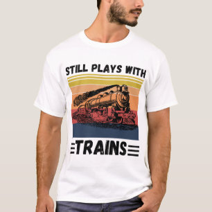 T-shirt Joue Toujours Avec Les Trains Amusants Trains