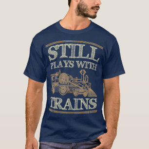 T-shirt Joue toujours avec les trains Vintage Funny Train