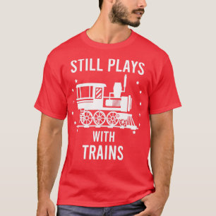 T-shirt Joue toujours avec Trains