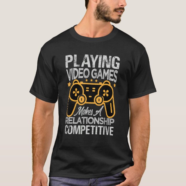T-shirt Jouer À Des Jeux Vidéo Fait Une Relation Concurren (Devant)