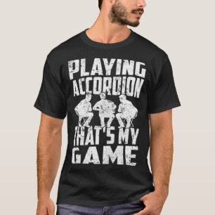 T-shirt Jouer Accordion C'est mon jeu Accordioniste de l'a