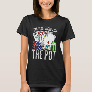 T-shirt Jouer au casino Je suis juste là pour le pot de po