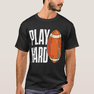 T-shirt Jouer au football américain dur