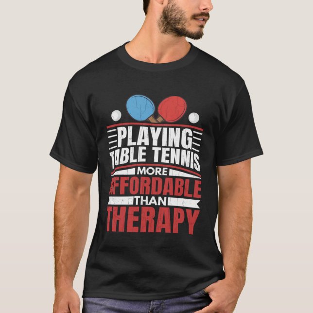 T-shirt Jouer Au Tennis De Table Est Thérapeutique Amusant (Devant)