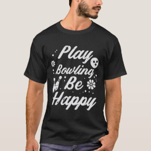 T-shirt Jouer Bowling Be Happy Retro Bowler femmes garçon