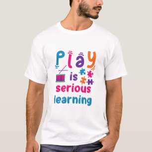 T-shirt Jouer, c'est apprendre sérieusement Garderie Ense