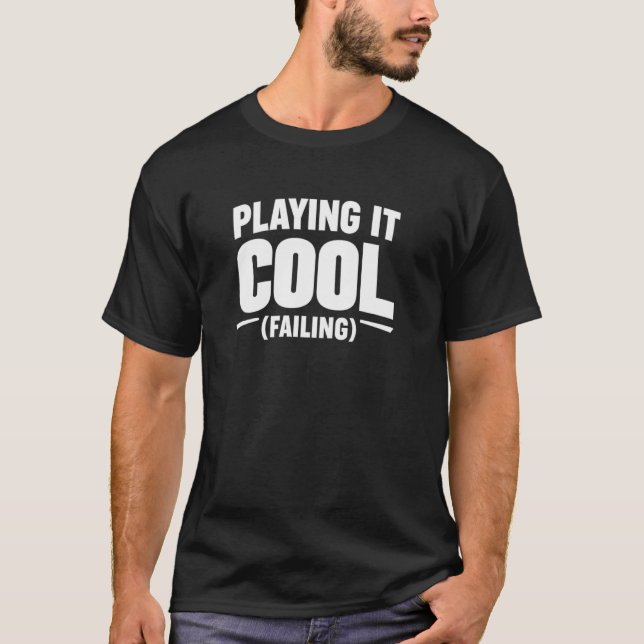 T-shirt Jouer Cool (Échouer) (Devant)