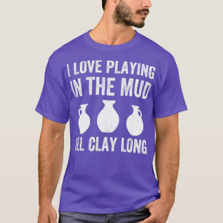 T-shirt Jouer dans la boue Toute l'argile longue poterie d