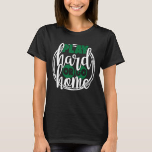 T-shirt Jouer dur ou aller à la maison Football 1