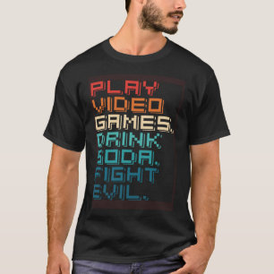T-shirt Jouer Jeux Boire Soda Combattre Mal Retro Gamers