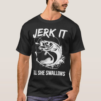 T-shirt Jouer Jusqu'À Ce Qu'Elle Avalle Des Hobbies De Pêc