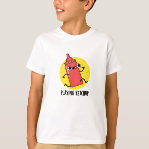 T-shirt Jouer Ketchup Funny Sauce Pun