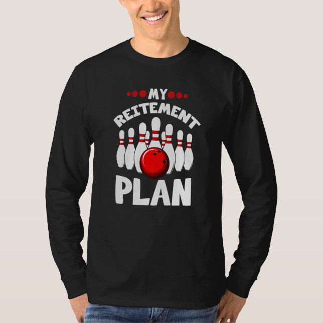 T-shirt Jouer Mon Plan Pour La Retraite Bowling (Devant)