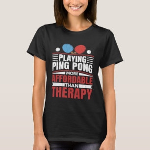 T-shirt Jouer Ping Pong Est Thérapeutique Amusant Table Te