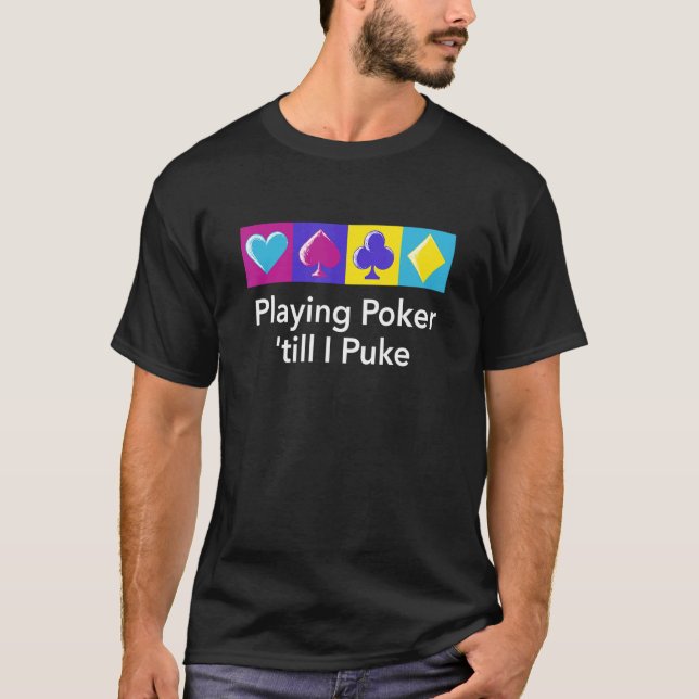 T-shirt Jouer Poker 'jusqu'à ce que je Puke Poker Joueur H (Devant)