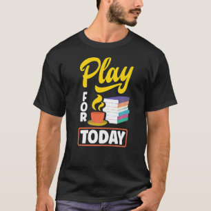 T-shirt Jouer Pour Aujourd'Hui Thé Boire Tea Tea Cup O