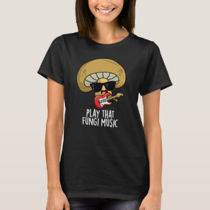 T-shirt Jouer que les champignons musique drôle champignon