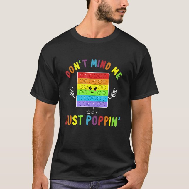 T-shirt Jouet Fidget Ne M'Empêche Pas Juste Poppin (Devant)