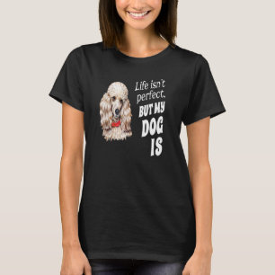 T-shirt Jouet Poodle Chien Propriétaire La vie n'est pas p