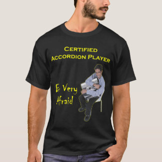 T-shirt Joueur certifié d'accordéon : Ayez très peur