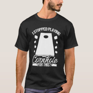 T-shirt Joueur Cornhole J'ai arrêté de jouer à l'équipe Co