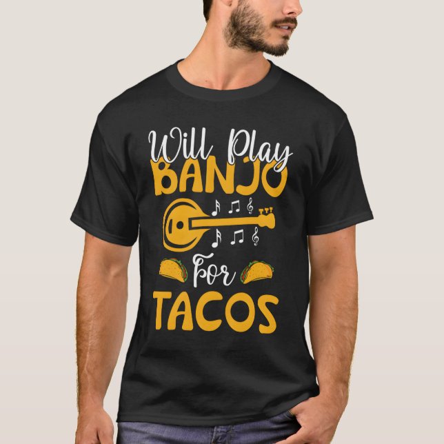 T-shirt Joueur de banjo jouera du banjo pour des tacos (Devant)