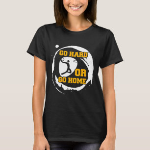 T-shirt Joueur De Basket-Ball Go Hard Ou Go Home Cadeau I
