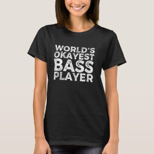 T-shirt Joueur de basse le plus Okayest du monde Funny Bai