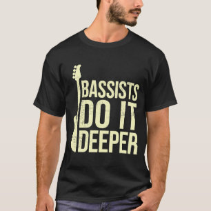T-shirt Joueur de basse plaisanterie Bassins Do It Deeper 