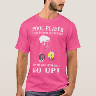 T-shirt Joueur de billard amusant je pourrais tirer mieux