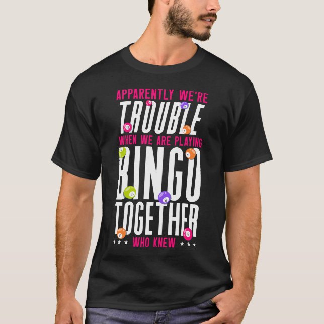 T-shirt Joueur de Bingo Apparemment, nous avons des problè (Devant)