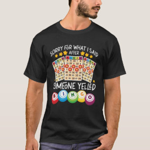 T-shirt Joueur De Bingo Désolé Ce Que J'Ai Dit Après Quelq