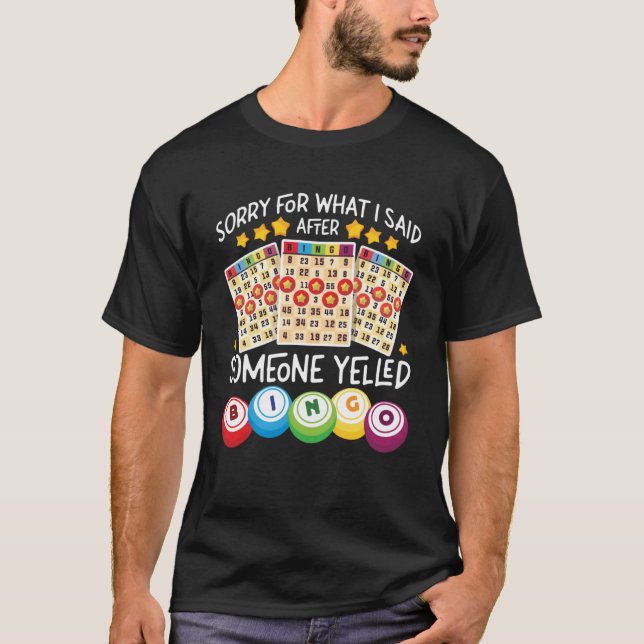 T-shirt Joueur De Bingo Désolé Ce Que J'Ai Dit Après Quelq (Devant)