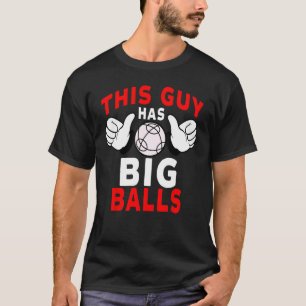 T-shirt Joueur De Bocce Ce Type A De Grosses Boules