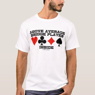 T-shirt Joueur de bridge au-dessus de la moyenne à l'intér