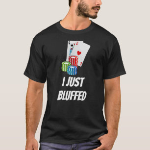 T-shirt Joueur de cartes à puce I Just Bluffed Cartes