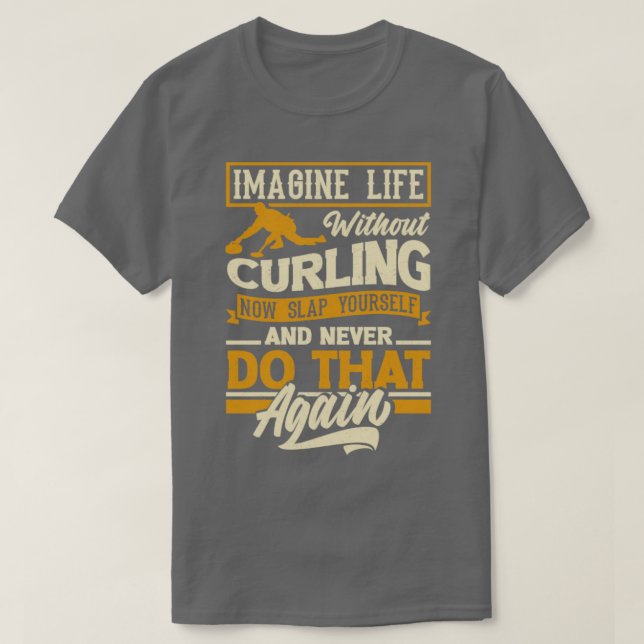 T-shirt Joueur de curling pour une citation drôle Curler (Design devant)