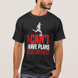 T-shirt Joueur De Football Sports J'Ai Des Plans Jouer Soc