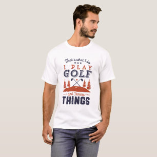 T-shirt Joueur de golf amusant Golfer Je joue Golf Je sais