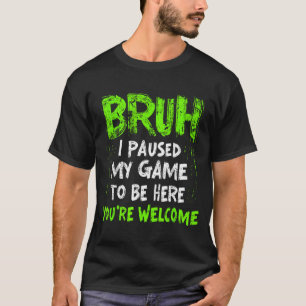 T-shirt Joueur de jeu vidéo drôle bruh j'ai mis mon jeu en