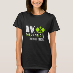 T-shirt Joueur de Pickleball Dink de manière responsable N