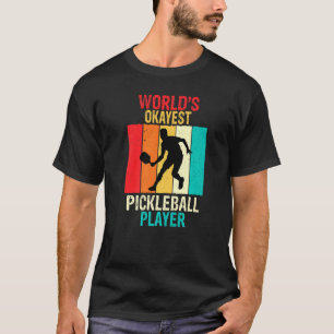 T-shirt Joueur de Pickleball Okayest Pickleball Paddle Hom