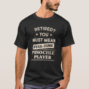 T-shirt Joueur de pinochle à temps plein Cadeau de retrai