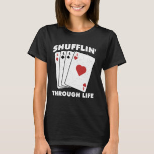 T-shirt Joueur de poker SHUFFLIN' À TRAVERS LA VIE Drôle T