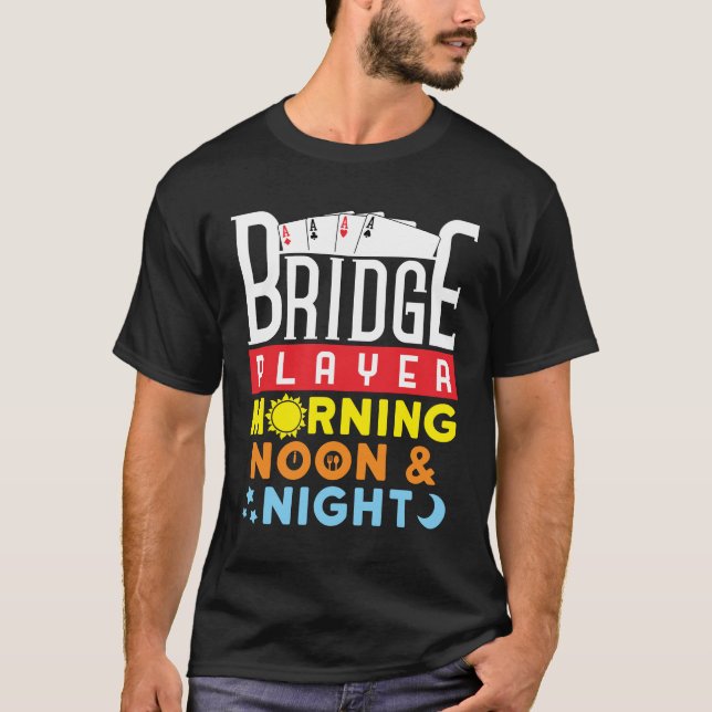 T-shirt Joueur de pont amusant matin midi et nuit (Devant)