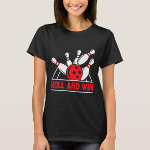 T-shirt Joueur de quilles Roll And Win Joueur de bowling d