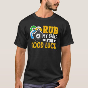 T-shirt Joueur de snooker, frottez mes boules pour la bonn