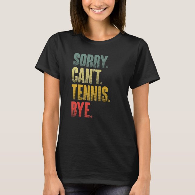 T-shirt Joueur de tennis Citation sarcastique Désolé ne pe (Devant)